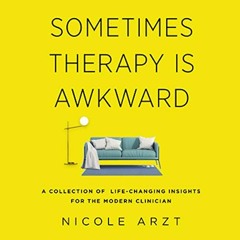 ( Td1Q ) Sometimes Therapy Is Awkward: A Collection of Life-Changing Insights for the Modern Clinici
