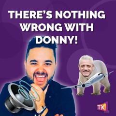 There's Nothing Wrong with Donny!