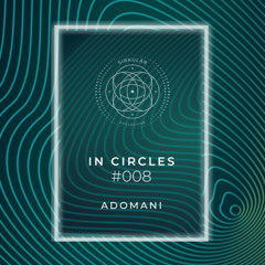In Circles - ADOMANI #008