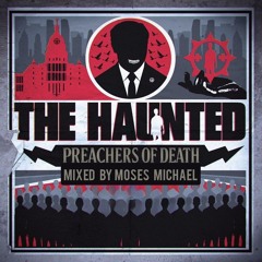 The Haunted - Preachers Of Death (Remixed by Moses Michael - LDS Studio).mp3