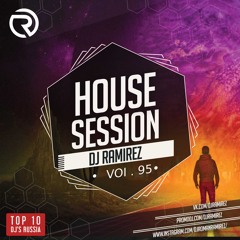 PRESENTS: House Session Vol.95 (DJ RAMIREZ)