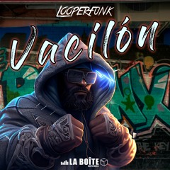 Looperfunk - Vacilón ( Original Mix )