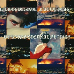 BURNING ETERNAL FLAMES FT CROWS PEAK(PROD.GOTH HELMA)