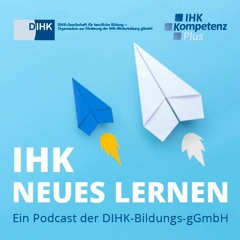 Folge 04 - IHK-Neues Lernen - Digital Change Manager - DIHK-Bildungs-gGmbH