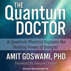 [Download] KINDLE 📘 The Quantum Doctor: A Quantum Physicist Explains the Healing Pow