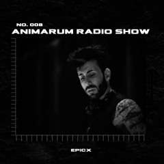 Animarum Radio Show No. 008 - EPICX