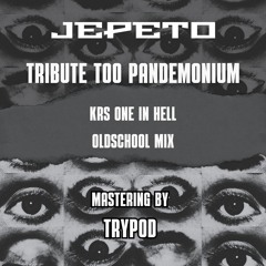Jepeto - Tribute Too Pandemonium [Krs One In Hell Oldschool Mix] [FREE DL]