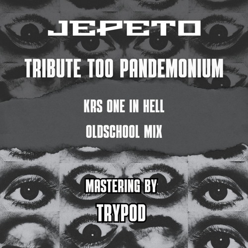 Jepeto - Tribute Too Pandemonium [Krs One In Hell Oldschool Mix] [FREE DL]