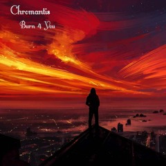 Chromantis Burn 4 You.WAV