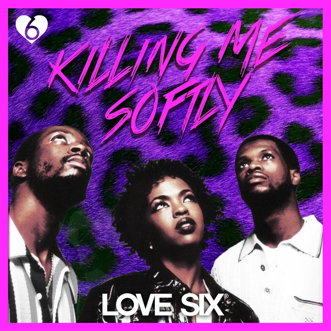 Listen to Killing Me Softly (LOVE SIX edit) by LOVE SIX in