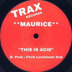 B - Maurice - This Is Acid (Prok | Fitch Lockdown Dub) FREE DOWNLOAD