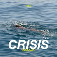 FIVE - it´s a crisis