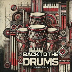 BACK TO THE DRUMS - Rob Walk - Circuit Tribal House Set
