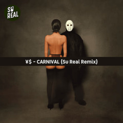 ¥$ - Carnival (Su Real Remix)