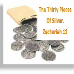 The Thirty Pieces Of Silver. Zechariah 11