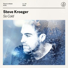 Steve Kroeger - So Cold [OUT NOW]