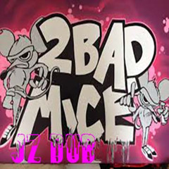 2 bad mice - this time (jz dub)