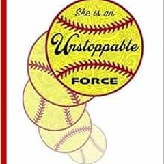 FREE EBOOK 📝 She is an Unstoppable Force: Softball composition book, journal, notebo