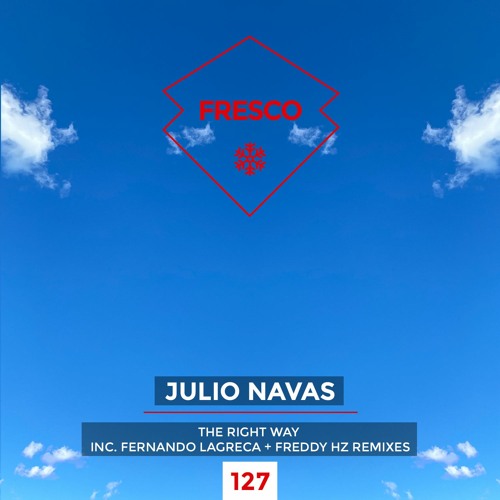 PREMIERE: Julio Navas - The Right Way (Fernando Lagreca Remix) [Fresco Records]