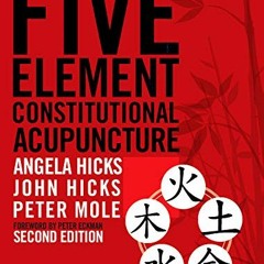 ❤️ Download Five Element Constitutional Acupuncture by  Angela Hicks MAc  DipCHM  MBAcC  MRCHM,J
