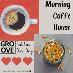 Morning Coffe House - Soul, funk, disco, deep.