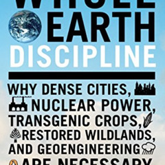 [View] KINDLE 📜 Whole Earth Discipline: Why Dense Cities, Nuclear Power, Transgenic