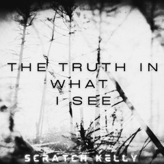 The Truth In What I See