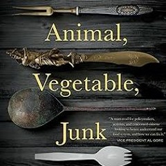 * Animal, Vegetable, Junk: A History of Food, from Sustainable to Suicidal BY: Mark Bittman (Au