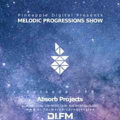 Melodic Progressions Show Episode 298 @DI.FM By Absorb Projects