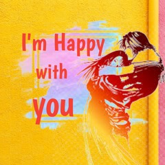 I'm Happy With You (Romantic)
