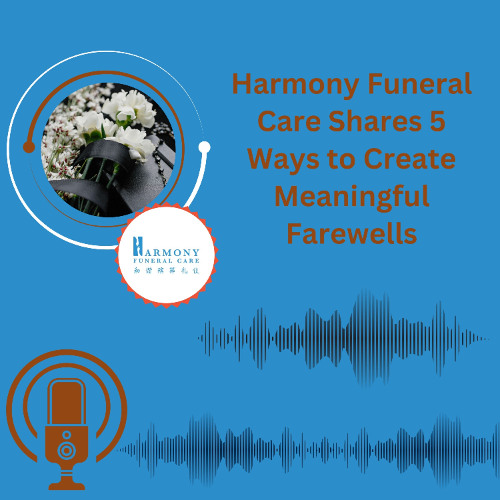 Stream Harmony Funeral Care Shares 5 Ways to Create Meaningful