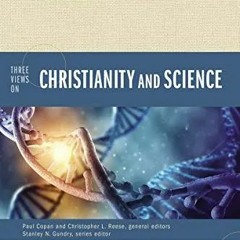 🧬📚[PDF] GET Three Views on Christianity and Science (Counterpoints: Bible and Theo📚😎🤴