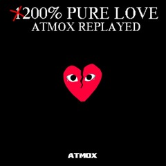200% Pure Love (ATMOX Replayed)