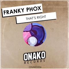 Franky Phox - That's Right (Radio Edit) [ONAKO356]