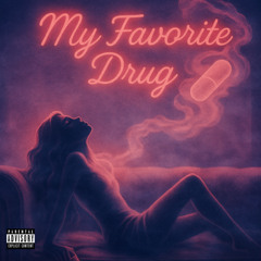 My Favorite Drug