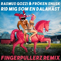 RID MIG SOM EN DALAHÄST (Fingerpullerz Remix)
