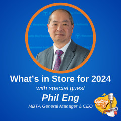 What's in Store for 2024? with MBTA General Manager Phil Eng