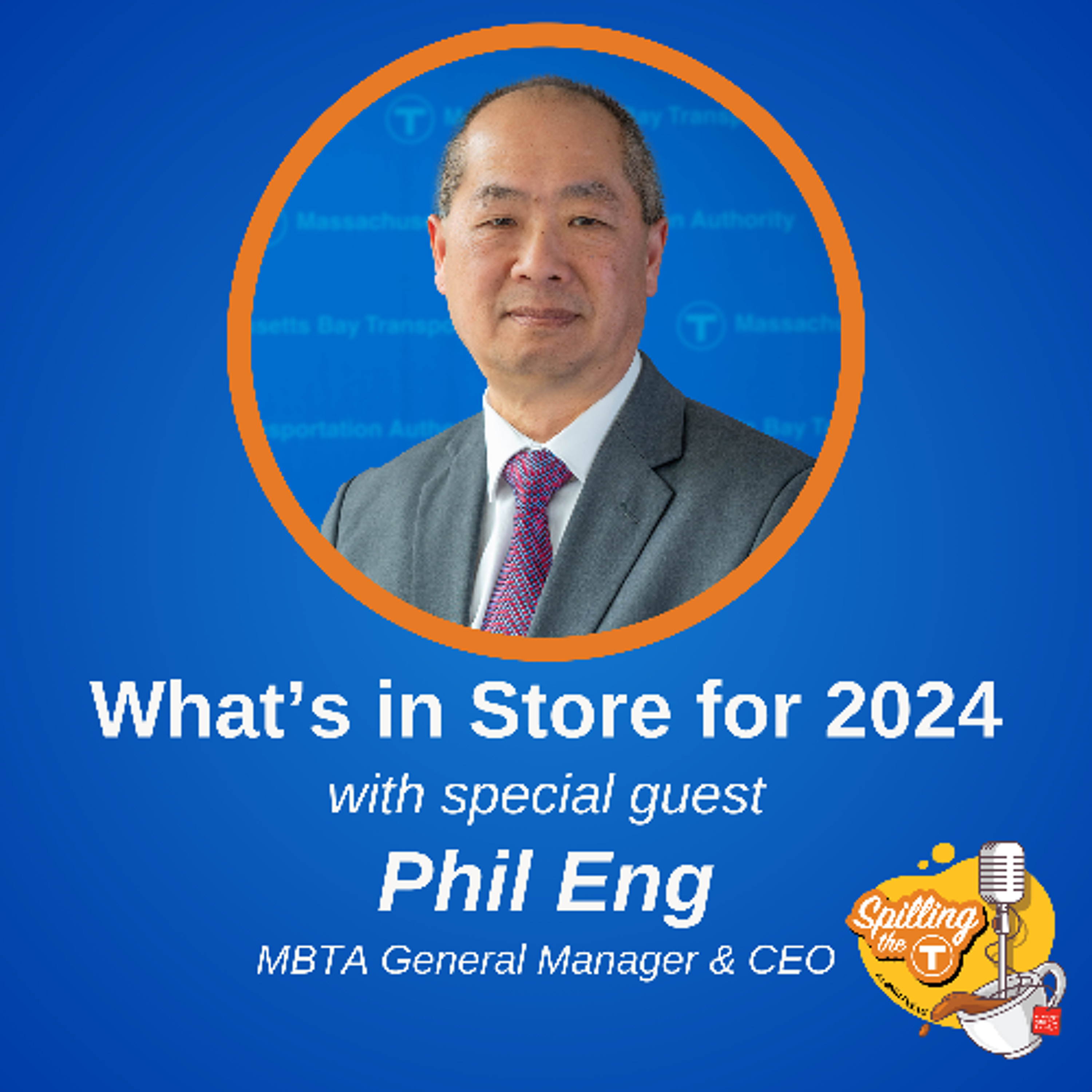 What's in Store for 2024? with MBTA General Manager Phil Eng