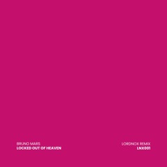 Stream Bruno Mars - Locked Out Of Heaven (Lordnox Remix) by