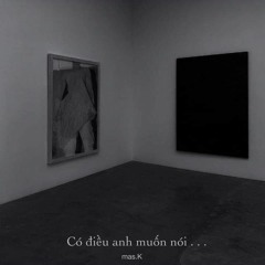 Có điều anh muốn nói - Mas.K