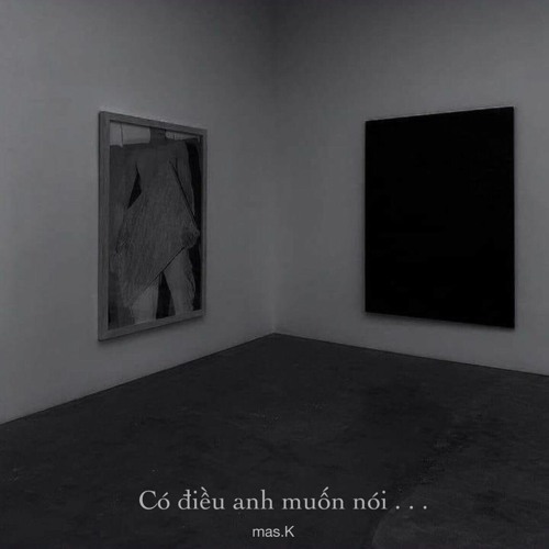 Có điều anh muốn nói - Mas.K