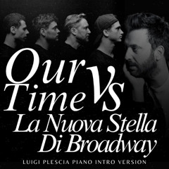 La Nuova Stella Di Broadway Vs Our Time (Luigi Plescia Piano Intro) *Pitched* - FREE DOWNLOAD
