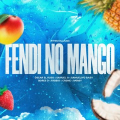 FENDI NO MANGO REMIX - OSCAR EL RUSO, SAMUEL G, CREME FT. BORES D, FABBIO, SAMUELIYO BABY