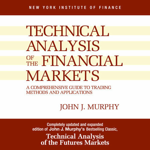 Technical Analysis of the Financial Markets by John J. Murphy, read by Jamie Renell