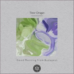 Tibor Dragan : Good Morning from Budapest