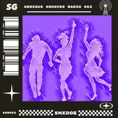 Serious Grooves Radio (SGR002) - SMXDGE