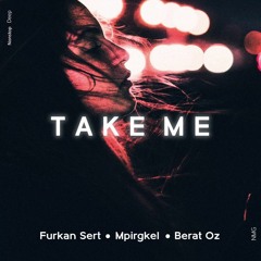 Furkan Sert & Mpirgkel & Berat Oz - Take Me