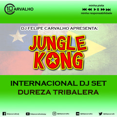 DJ FELIPE CARVALHO @ JUNGLE KONG - INTERNACIONAL DJ SET - DUREZA TRIBALERA (CHILE)