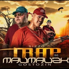 TRAP DO MAUMAUzk Gostozin - Rizzo