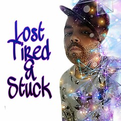 Lost Tired & Stuck